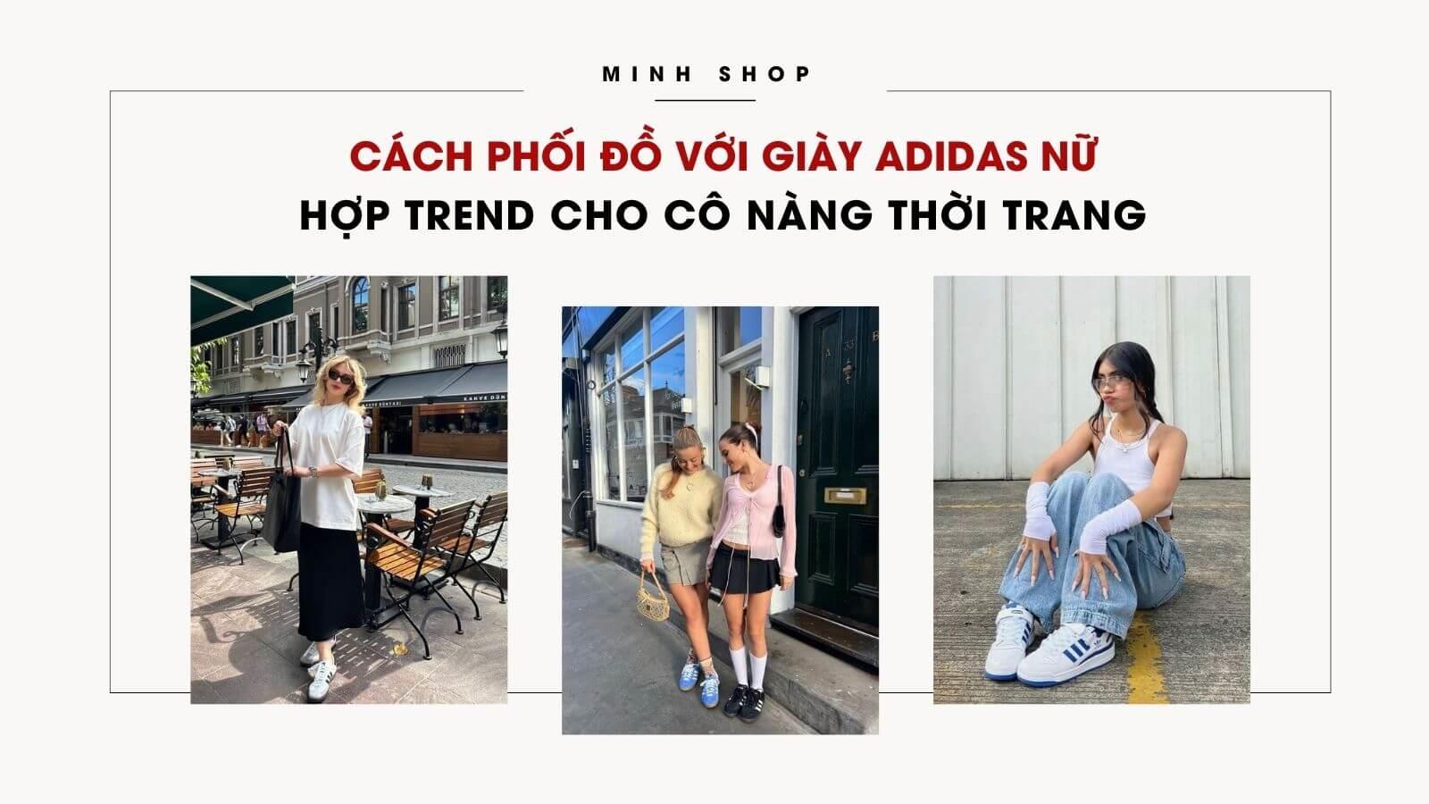 Cách Phối Đồ Với Giày Adidas Nữ Hợp Trend Cho Cô Nàng Thời Trang