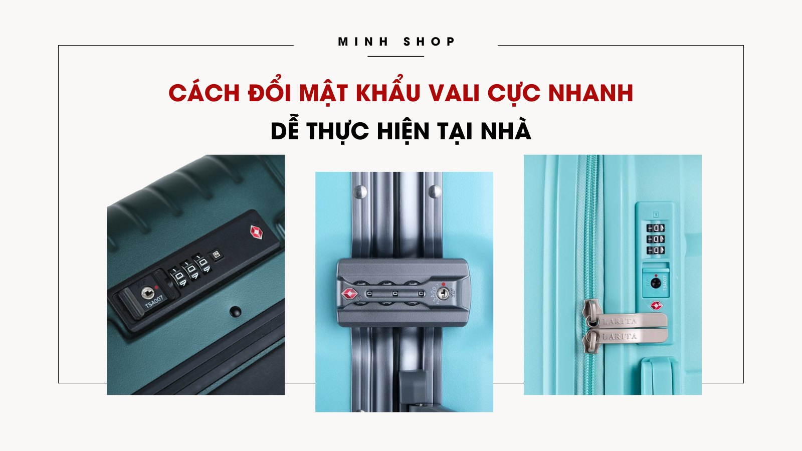 Cách đổi mật khẩu vali cực nhanh, dễ thực hiện tại nhà