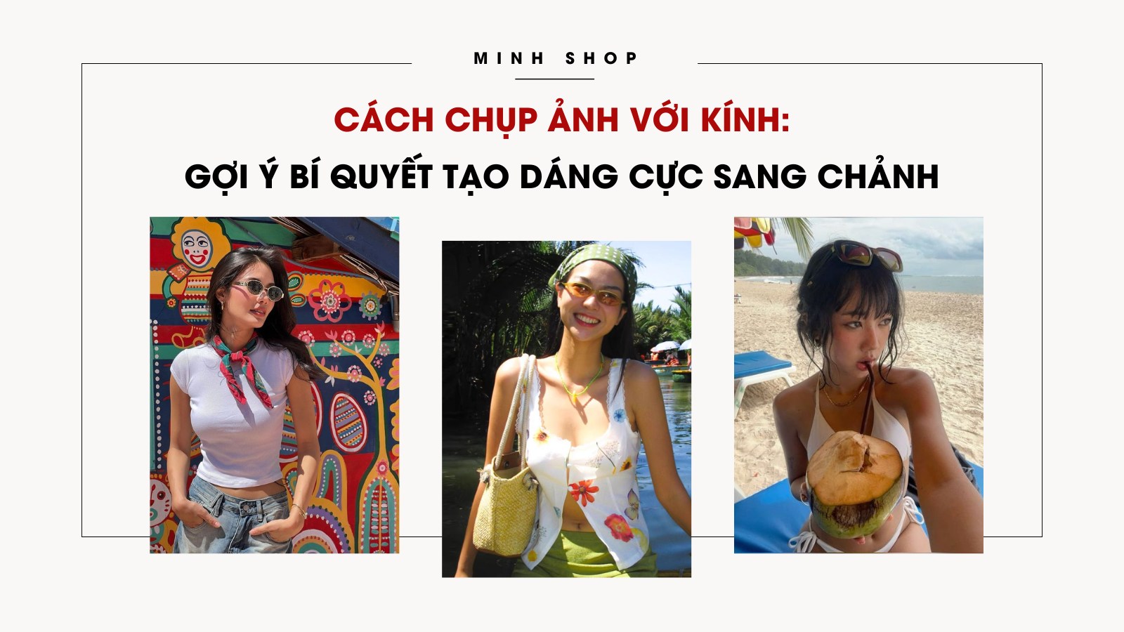 Cách chụp ảnh với kính: Gợi ý bí quyết tạo dáng cực sang chảnh
