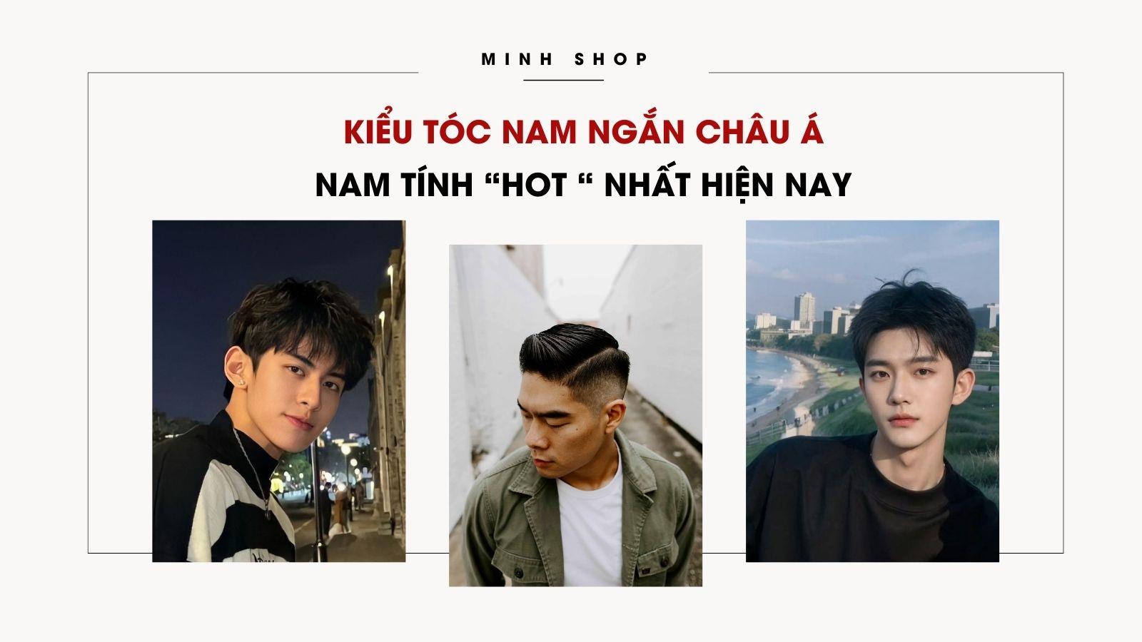 Kiểu Tóc Nam Ngắn Châu Á Nam Tính “Hot “ Nhất Hiện Nay