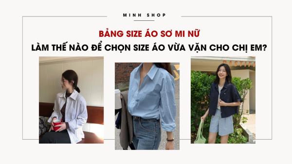 Bảng size áo sơ mi nữ - Làm thế nào để chọn size áo vừa vặn cho chị em?