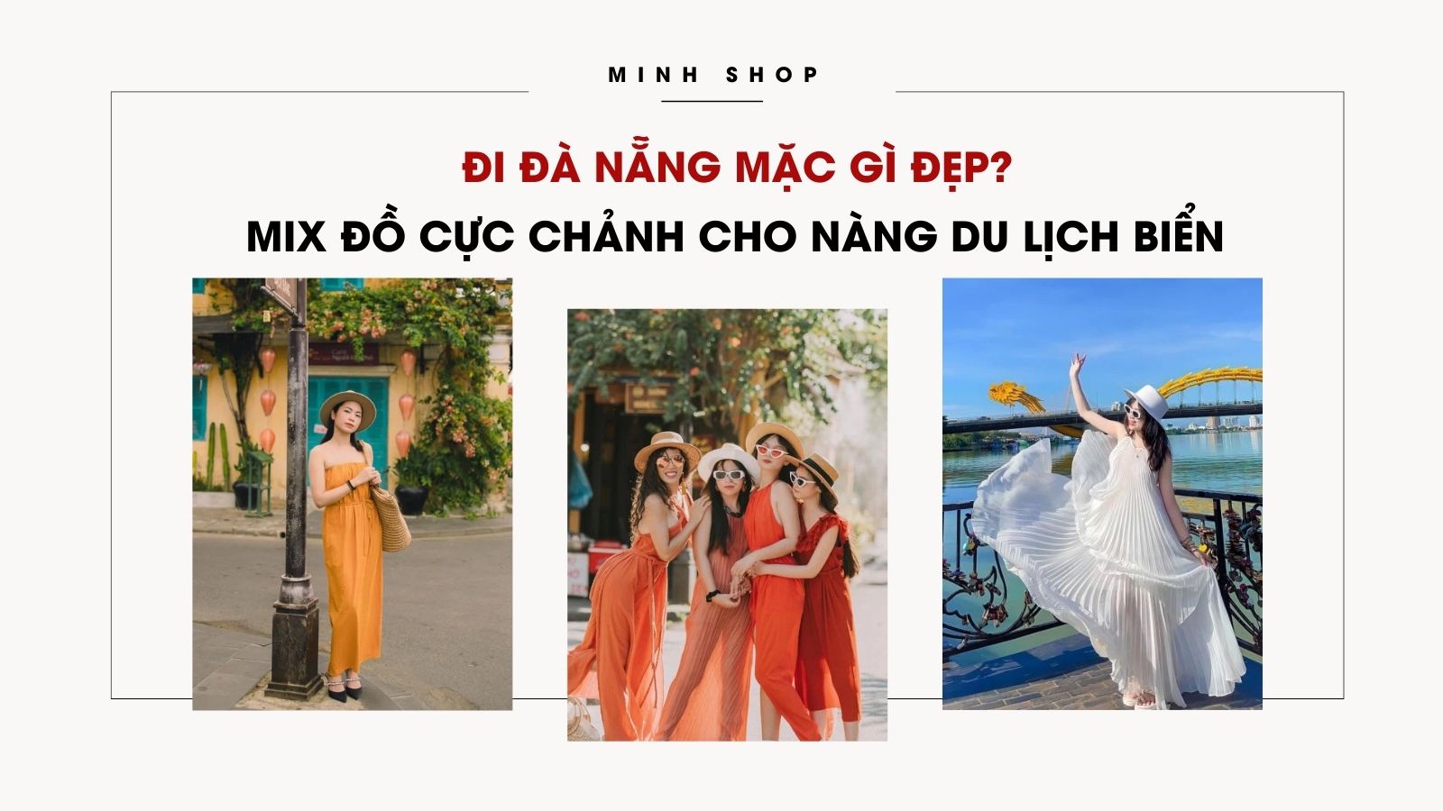 Đi Đà Nẵng Mặc Gì Đẹp? Mix Đồ Cực Chảnh Cho Nàng Du Lịch Biển