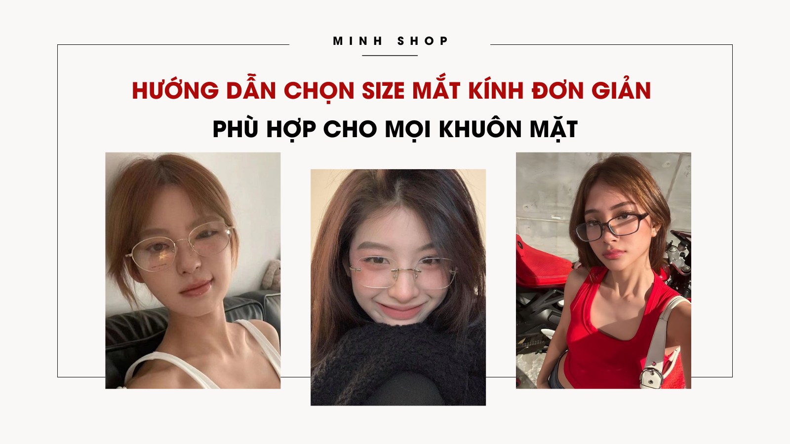 Hướng dẫn chọn size mắt kính đơn giản, phù hợp cho mọi khuôn mặt