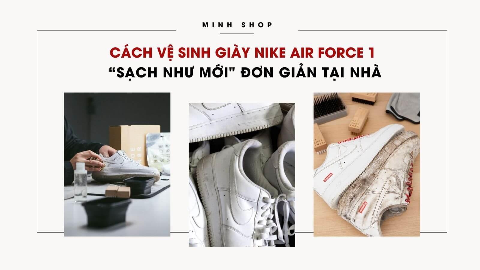 Cách Vệ Sinh Giày Nike Air Force 1 “Sạch Như Mới" Đơn Giản Tại Nhà