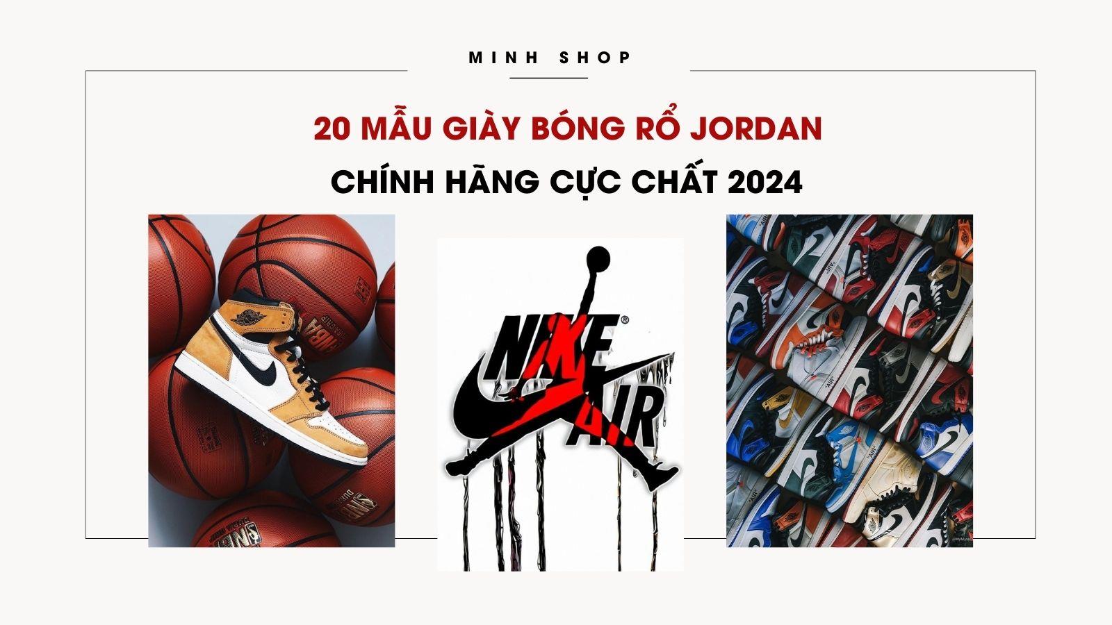 20 Mẫu Giày Bóng Rổ Jordan Chính Hãng Cực Chất 2024