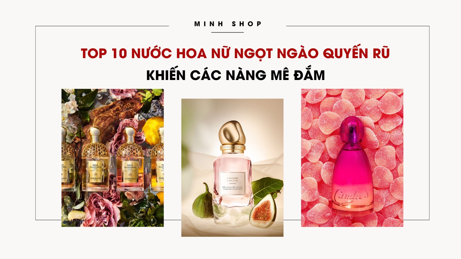 Top 10 nước hoa nữ ngọt ngào quyến rũ khiến các nàng mê đắm