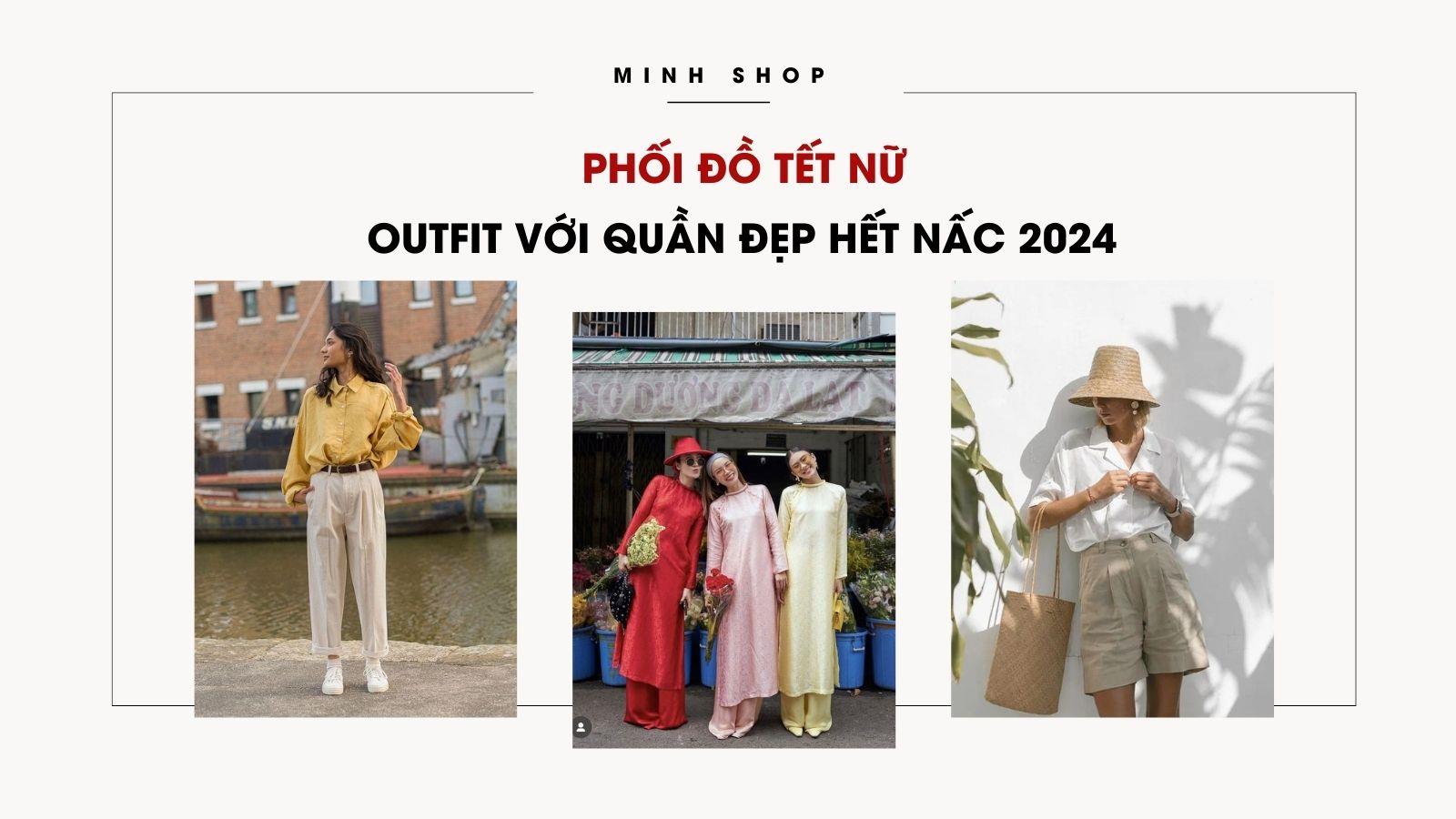 Phối Đồ Tết Nữ: Outfit Với Quần Đẹp Hết Nấc 2024
