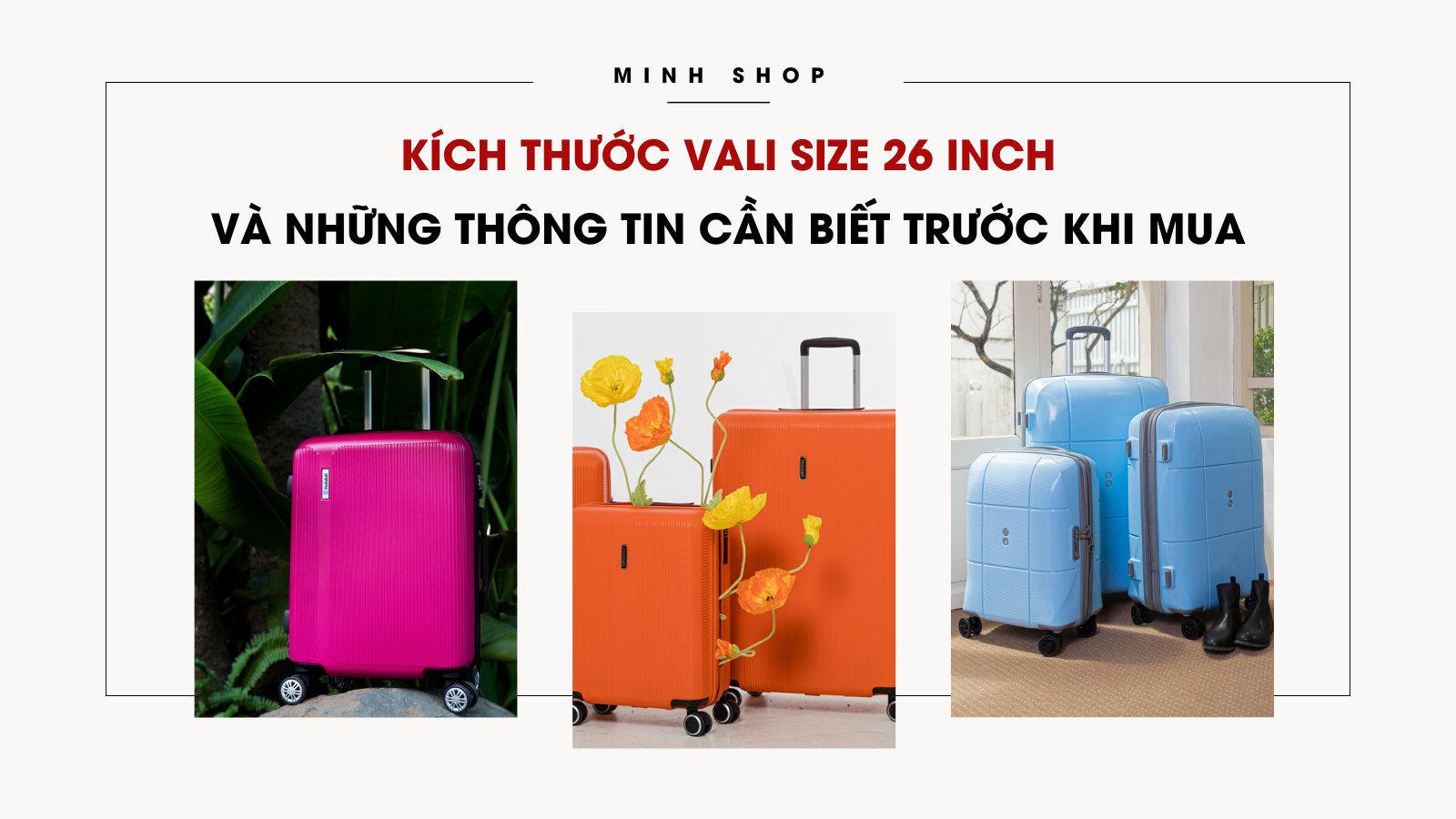 Kích thước vali size 26 inch và những thông tin cần biết trước khi mua