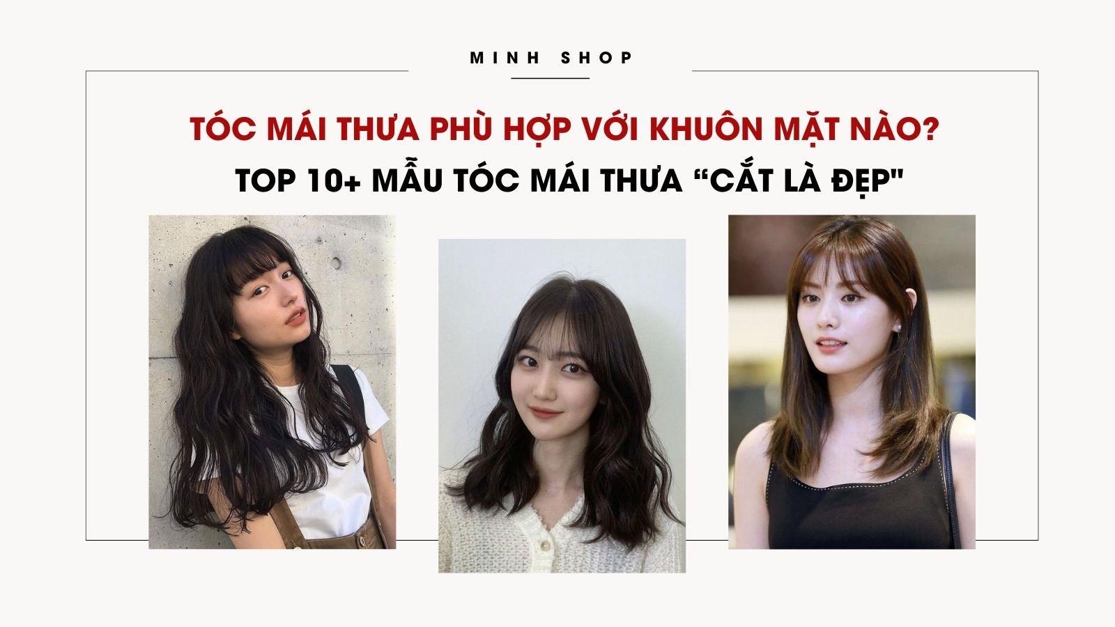 Tóc Mái Thưa Phù Hợp Với Khuôn Mặt Nào? Top 10+ Mẫu Tóc Mái Thưa "Cắt Là Đẹp"