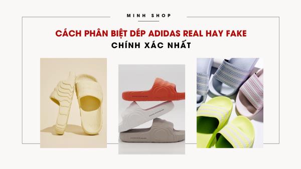 [Fact 2021] Hướng dẫn cách phân biệt dép Adidas Real hay Fake chính xác nhất