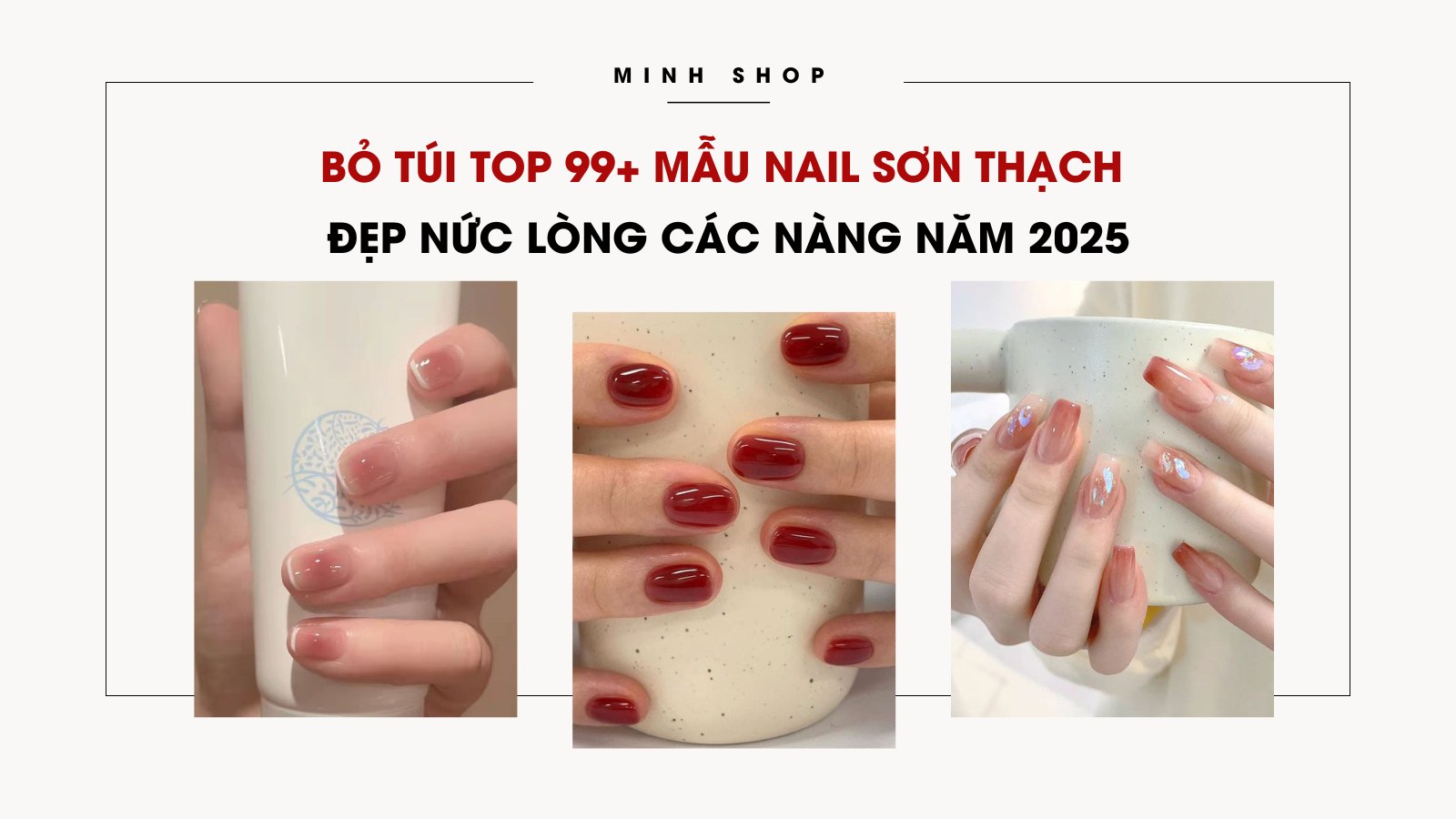 Bỏ túi top 99+ mẫu nail sơn thạch đẹp nức lòng các nàng năm 2025 