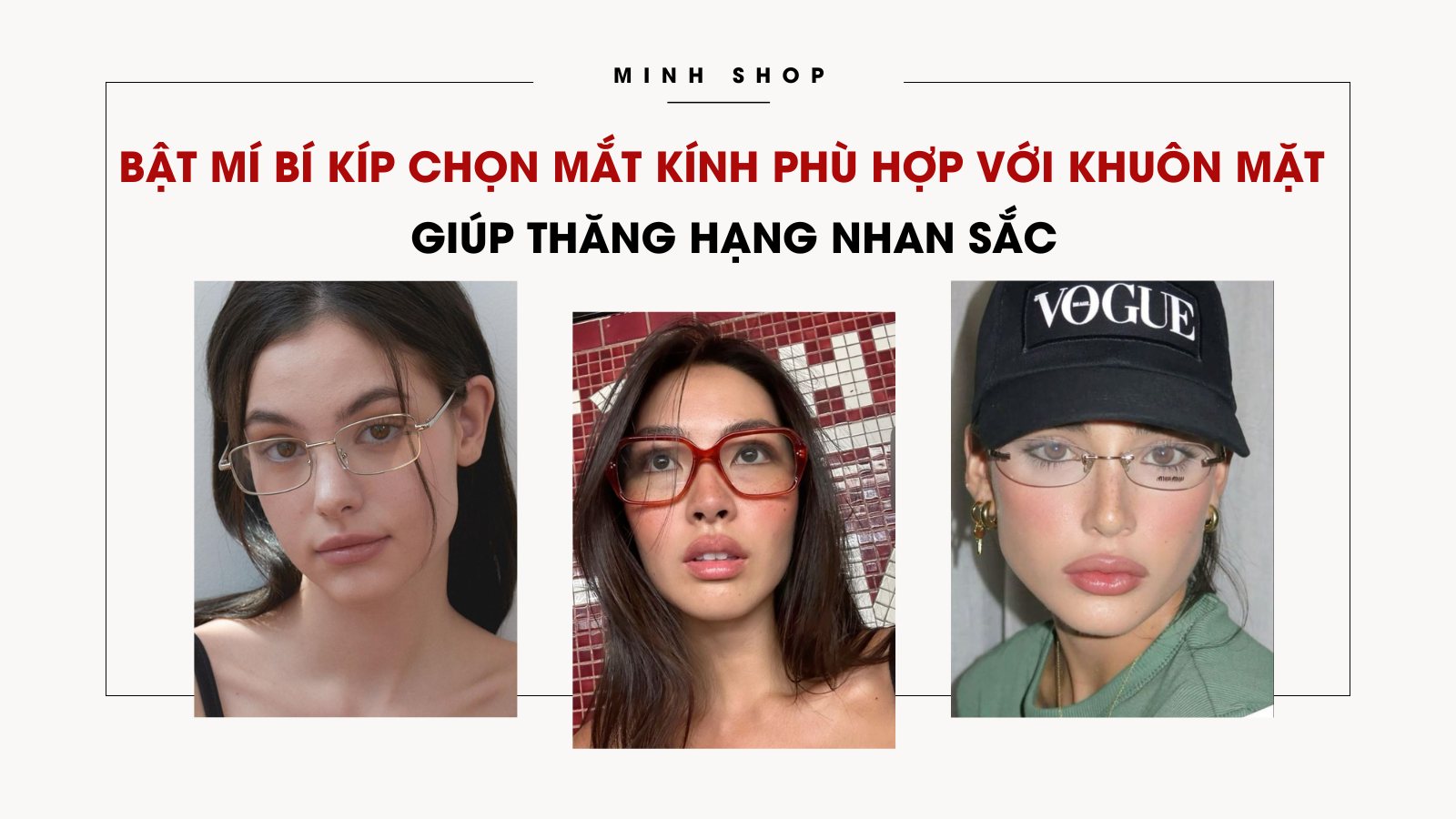 Bật mí bí kíp chọn mắt kính phù hợp với khuôn mặt giúp thăng hạng nhan sắc 