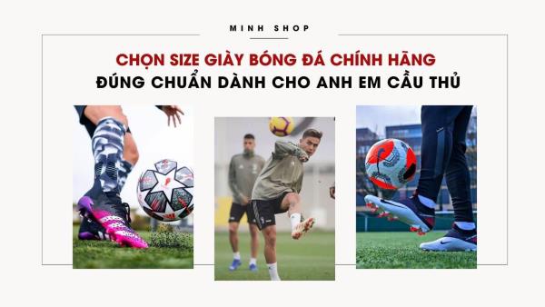 Chọn Size Giày Bóng Đá Chính Hãng Đúng Chuẩn Dành Cho Anh Em Cầu Thủ