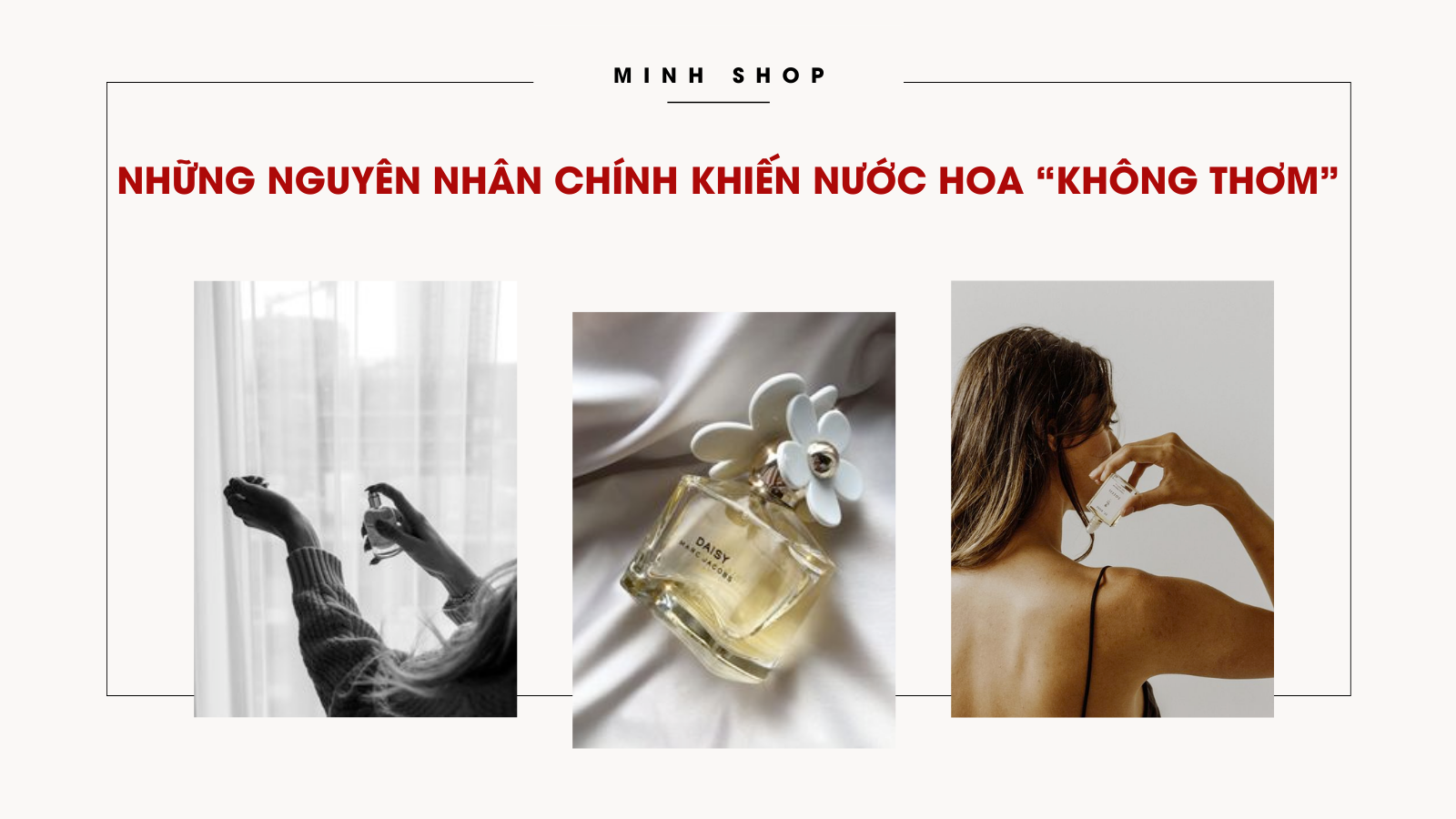 NHỮNG NGUYÊN NHÂN CHÍNH KHIẾN NƯỚC HOA “KHÔNG THƠM”
