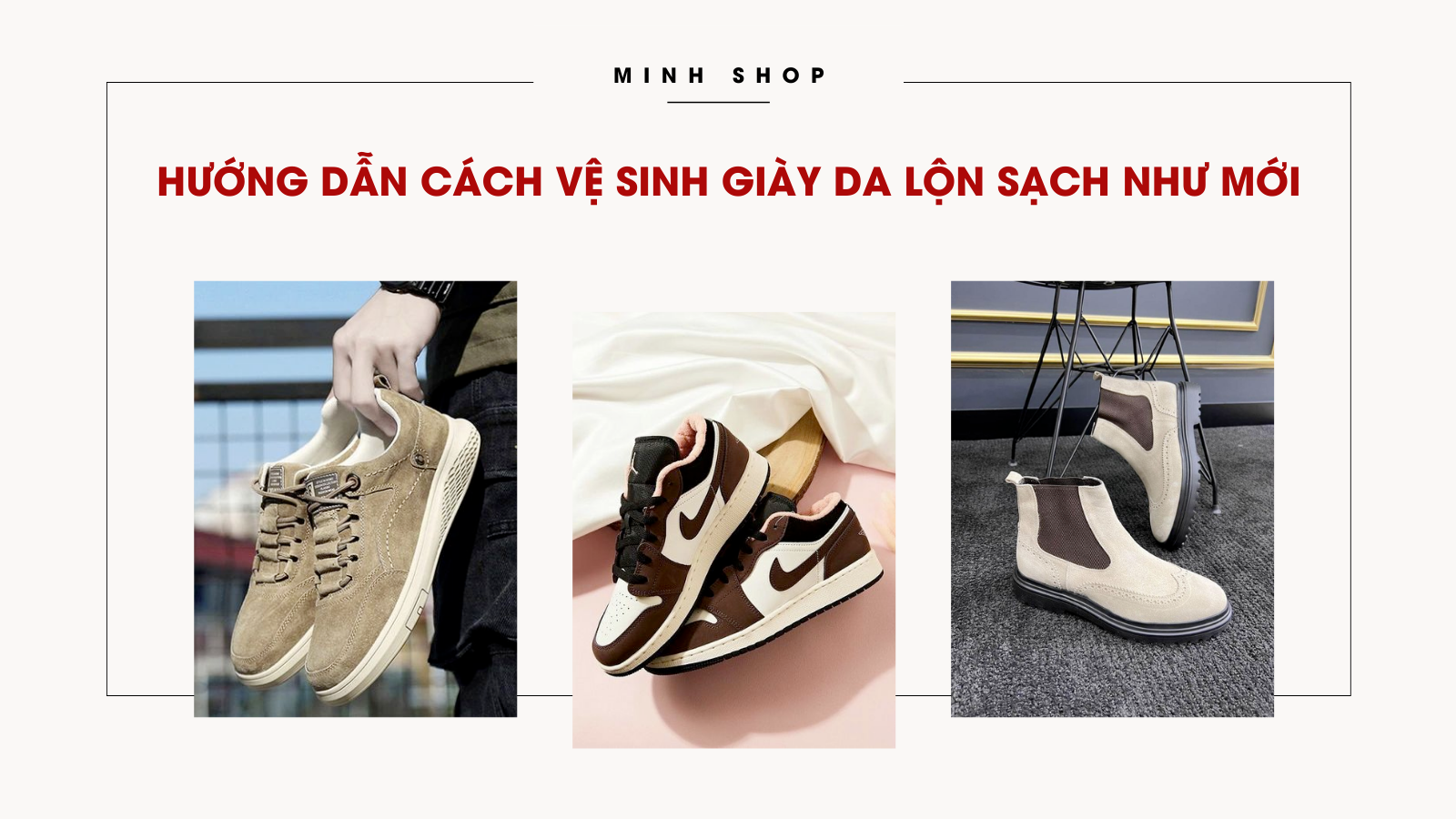 Hướng dẫn cách vệ sinh giày da lộn sạch như mới