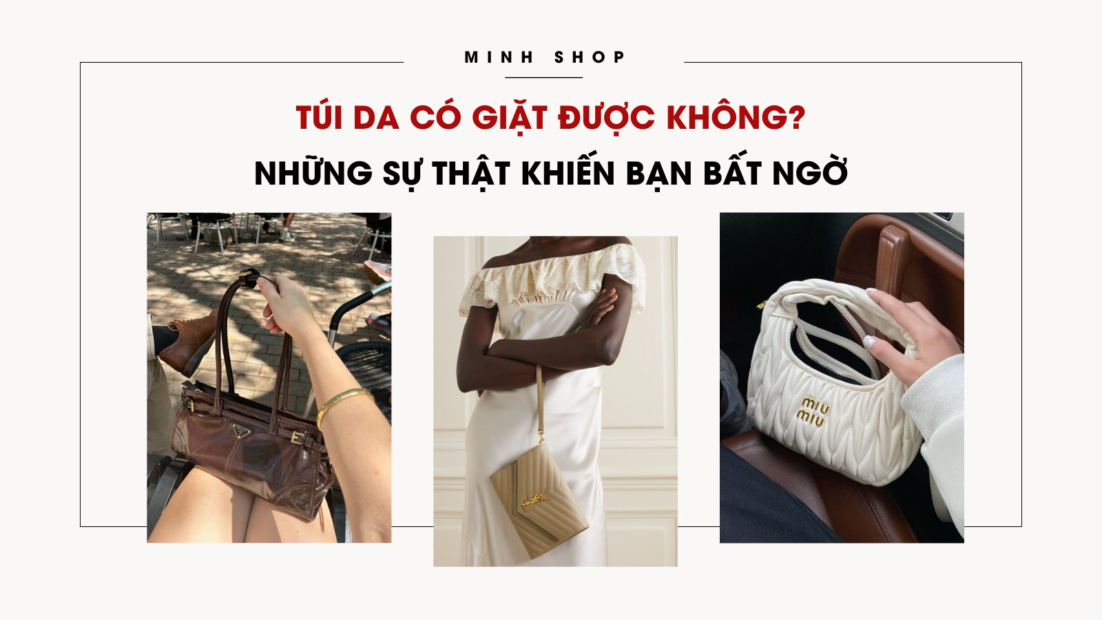 Túi da có giặt được không? Những sự thật khiến bạn bất ngờ