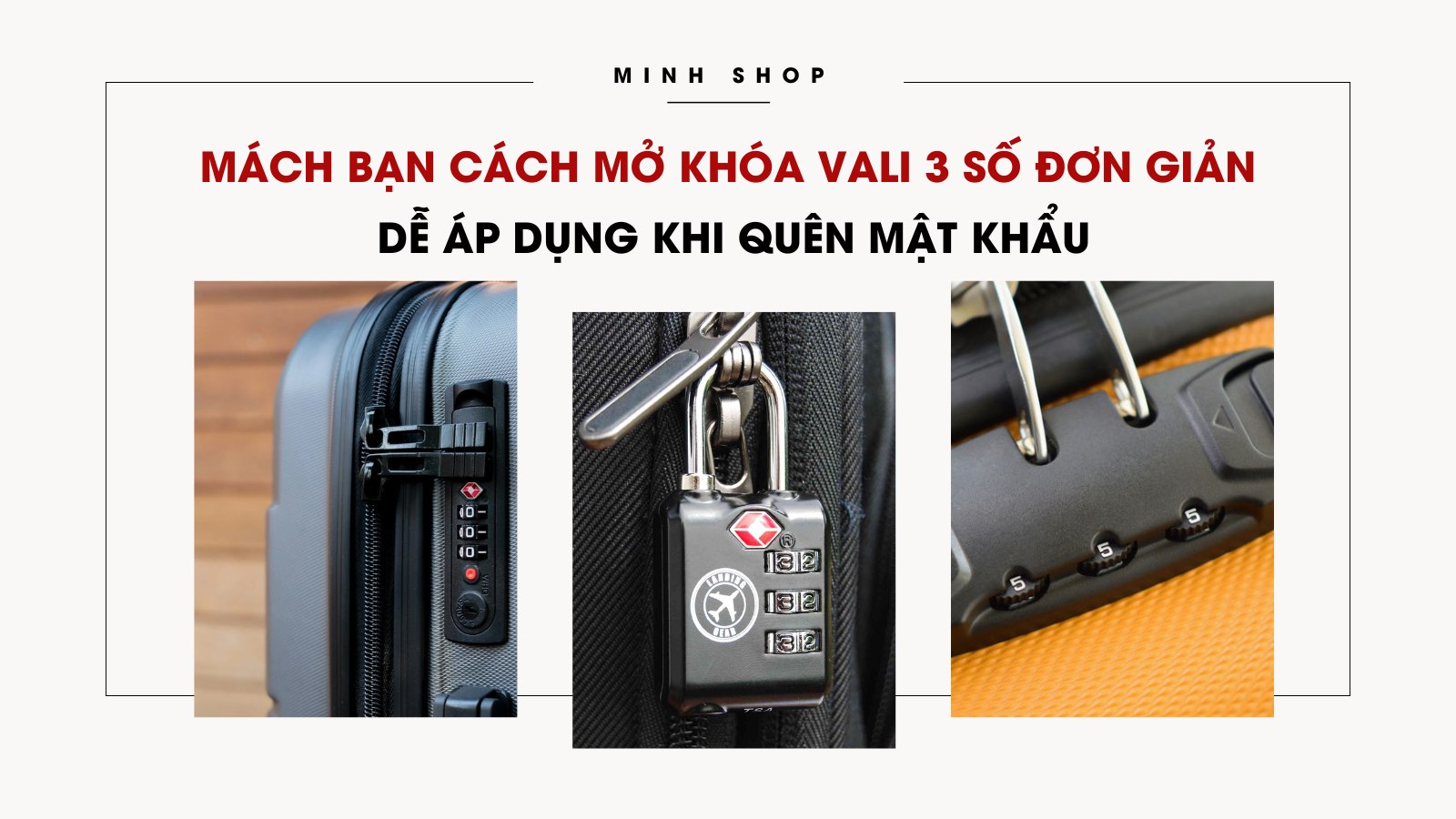 Mách bạn cách mở khóa vali 3 số đơn giản, dễ áp dụng khi quên mật khẩu