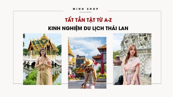 Tất Tần Tật Từ A-Z Kinh Nghiệm Du Lịch Thái Lan