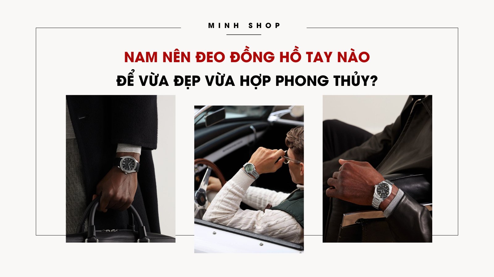 Nam nên đeo đồng hồ tay nào để vừa đẹp vừa hợp phong thủy?