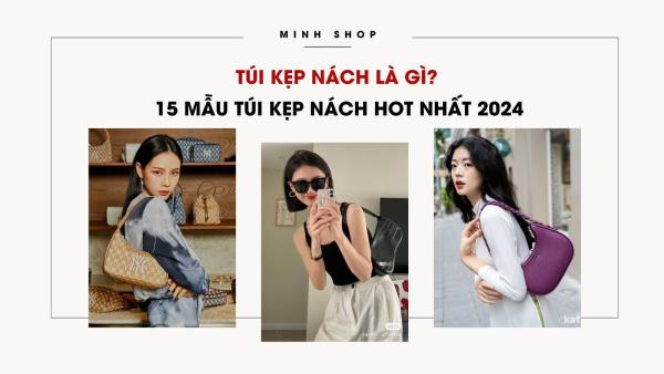 Túi kẹp nách là gì? 15 mẫu túi kẹp nách HOT nhất 2024