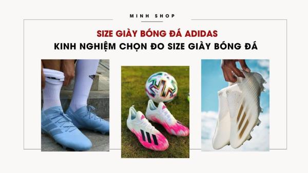 Size Giày Bóng Đá Adidas: Kinh Nghiệm Chọn Đo Size Giày Bóng Đá Vừa Chân