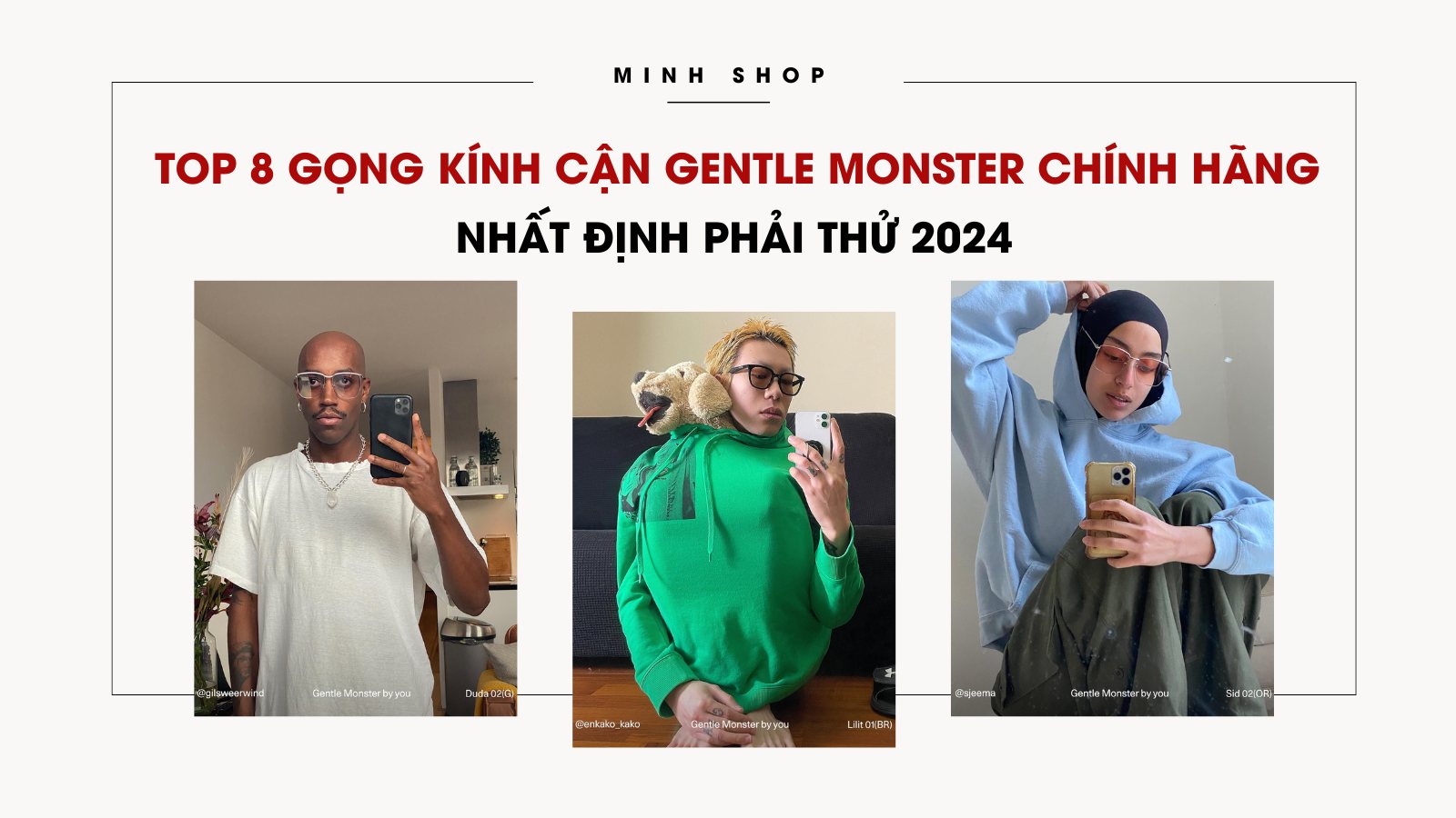 Top 8 gọng kính cận Gentle Monster chính hãng nhất định phải thử 2024