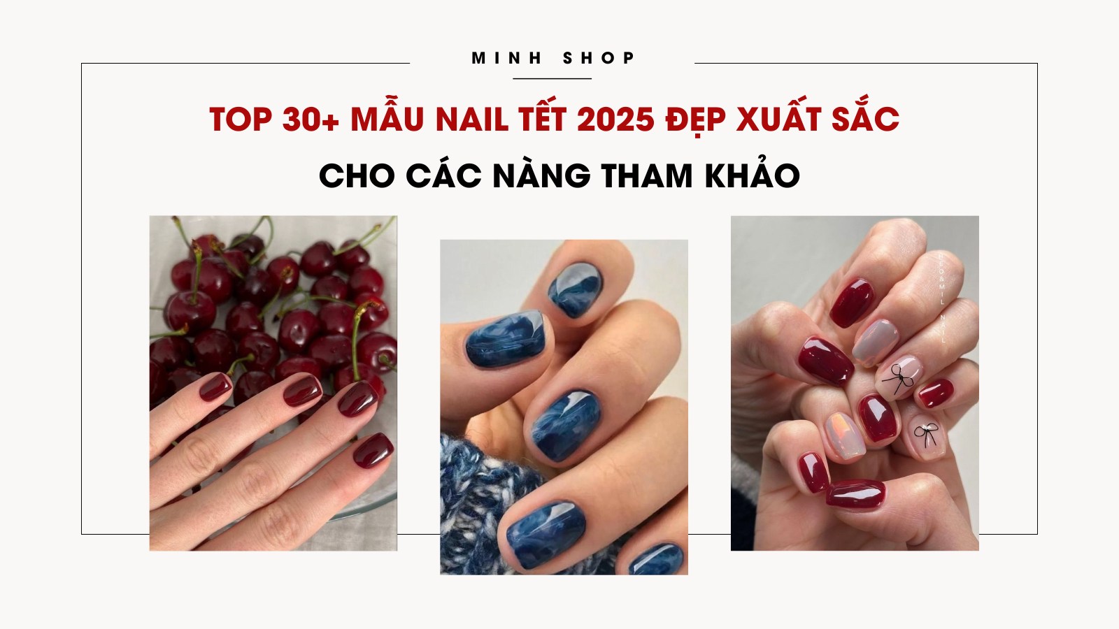 Top 30+ mẫu nail tết 2025 đẹp xuất sắc cho các nàng tham khảo