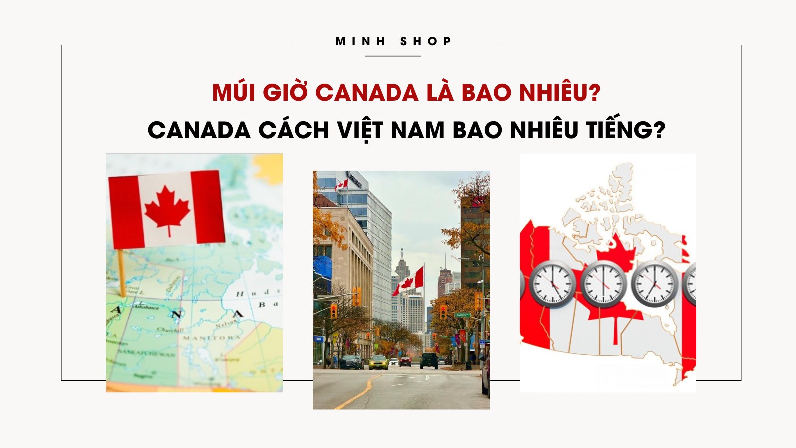 Múi giờ Canada là bao nhiêu? Canada cách Việt Nam bao nhiêu tiếng?