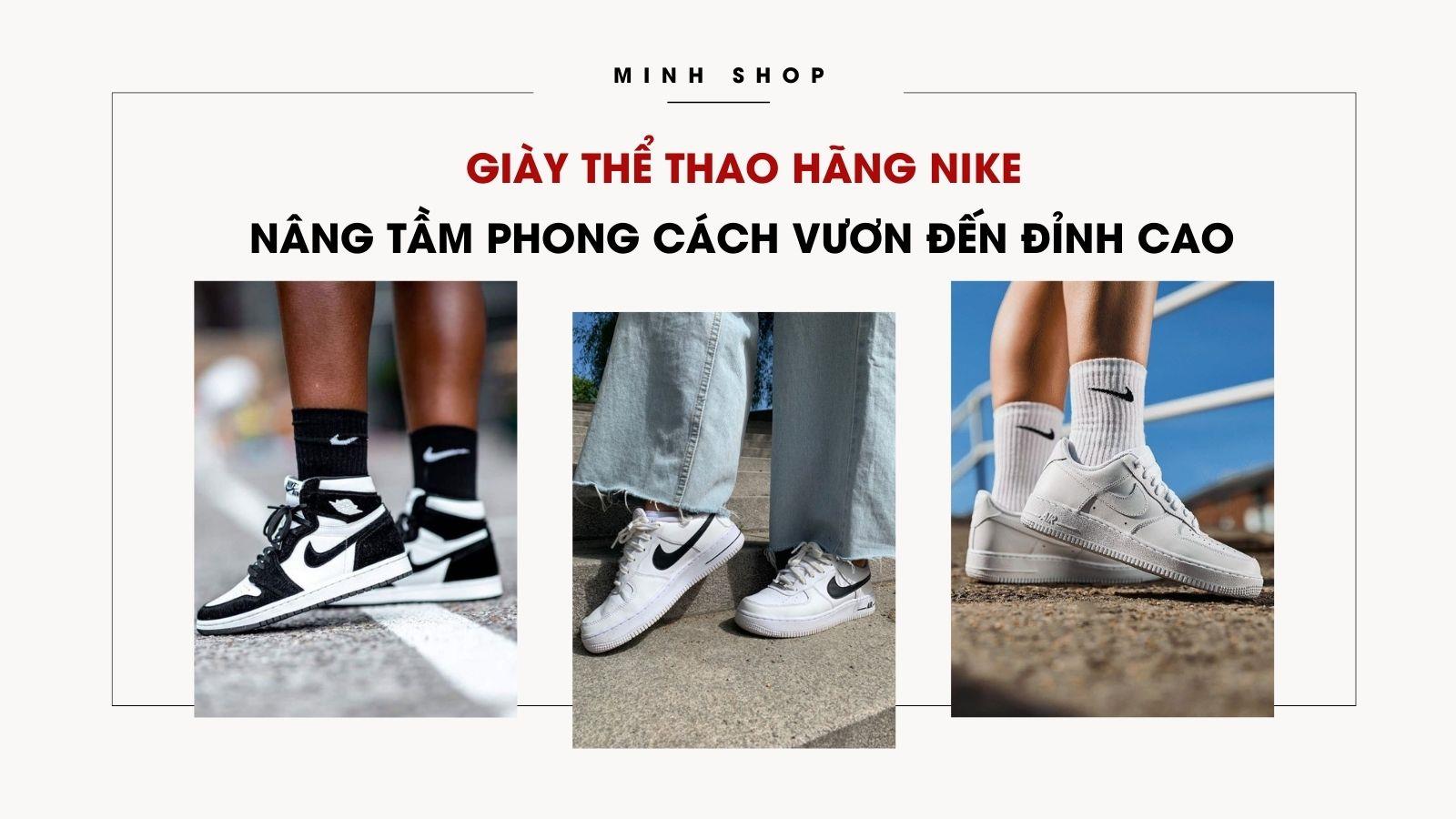 Giày Thể Thao Hãng Nike Nâng Tầm Phong Cách Vươn Đến Đỉnh Cao