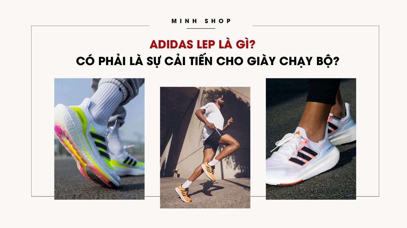 Adidas LEP Là Gì? Có Phải Là Sự Cải Tiến Vượt Bậc Cho Giày Chạy Bộ?