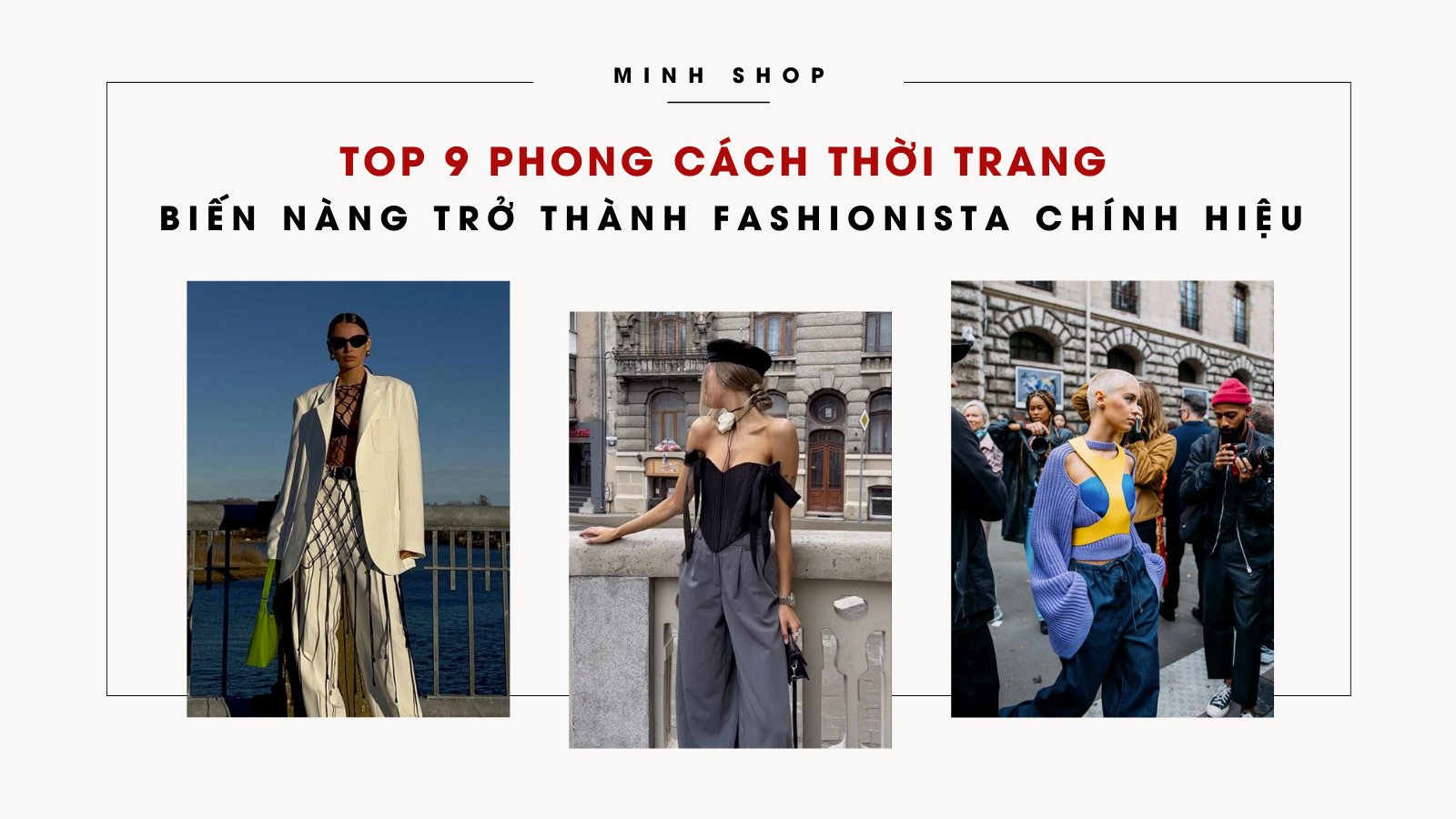 Top 9 phong cách thời trang hô biến nàng trở thành Fashionista chính hiệu