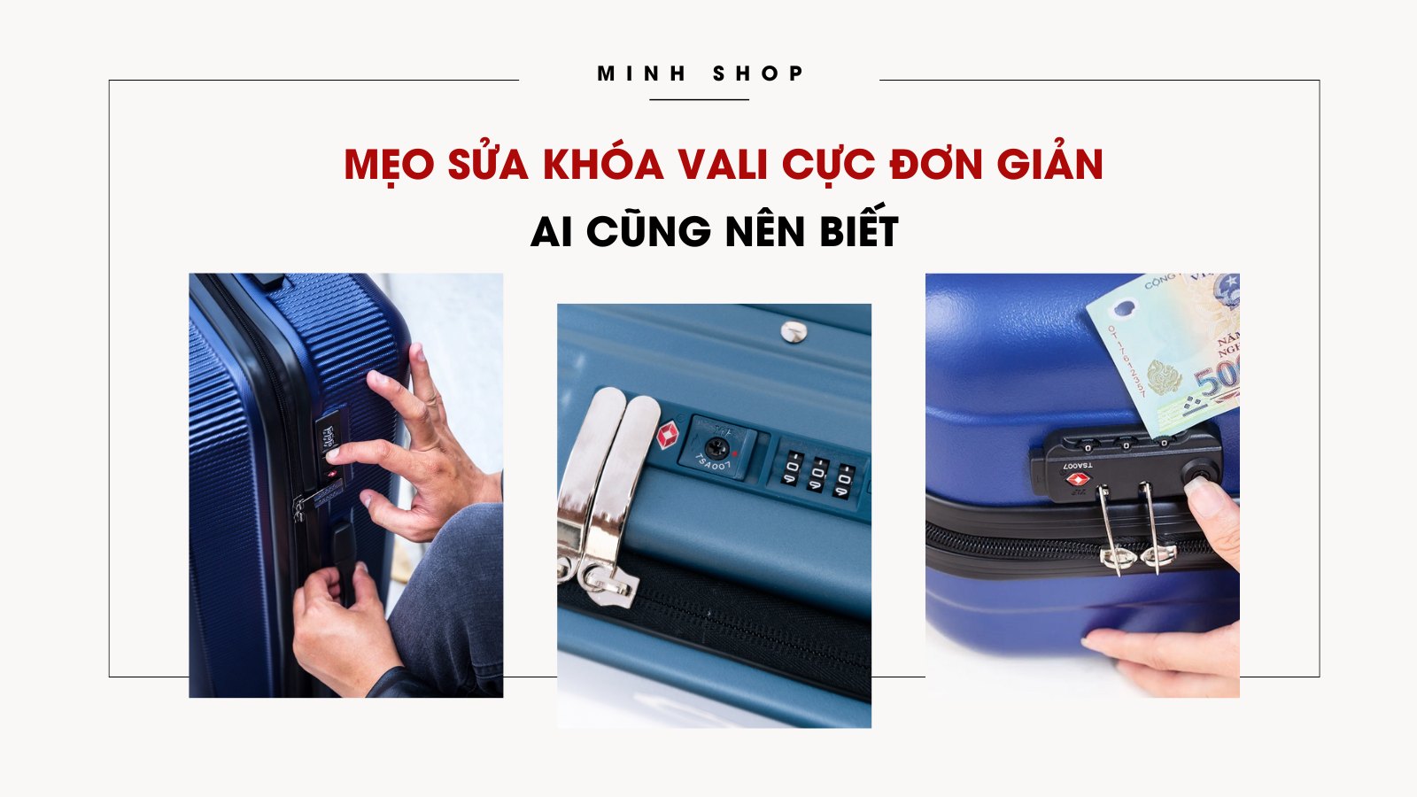 Mẹo sửa khóa vali cực đơn giản ai cũng nên biết 