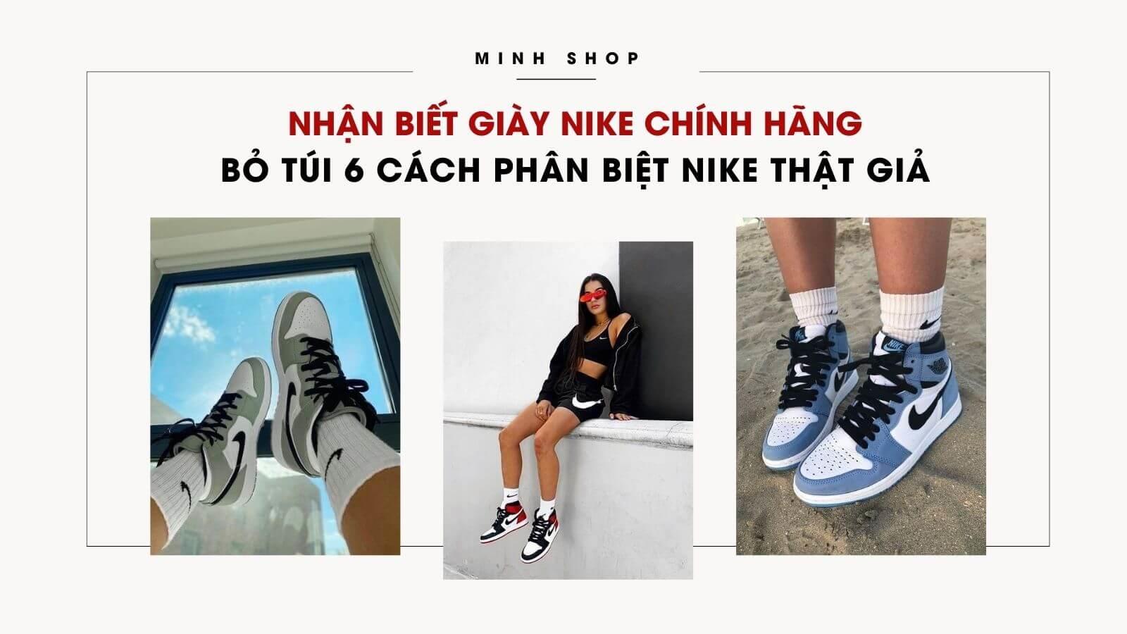 Nhận Biết Giày Nike Chính Hãng - Bỏ Túi 6 Cách Phân Biệt Nike Chính Hãng