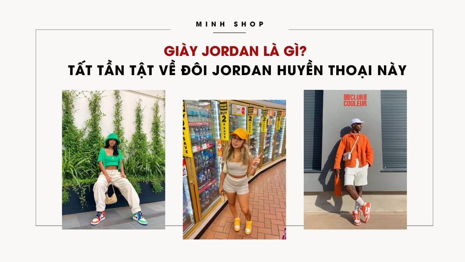 Giày Jordan Là Gì? Tất Tần Tật Về Đôi Jordan Huyền Thoại Này