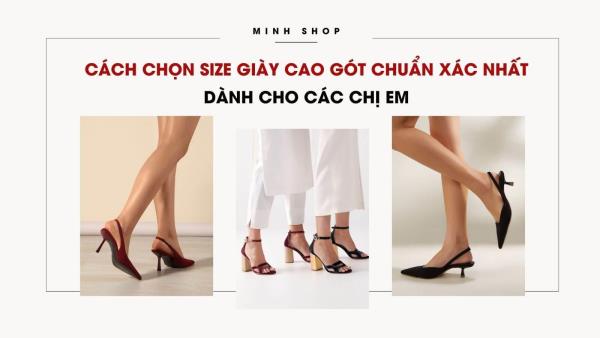 Cách Chọn Size Giày Cao Gót Chuẩn Xác Nhất Dành Cho Các Chị Em