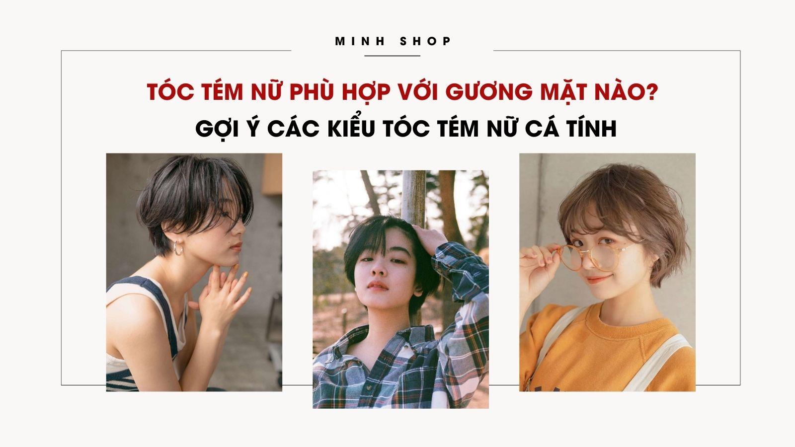 Tóc Tém Nữ Phù Hợp Với Gương Mặt Nào? Gọi Ý Các Kiểu Tóc Tém Nữ Cá Tính