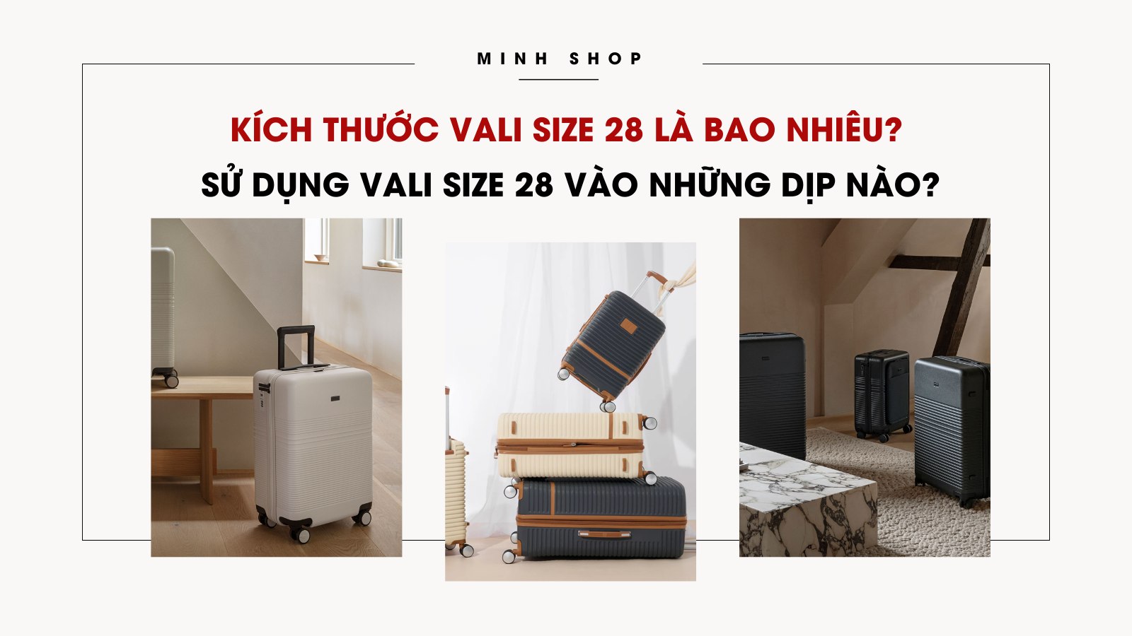 Kích thước vali size 28 là bao nhiêu? Sử dụng vali size 28 vào những dịp nào? 