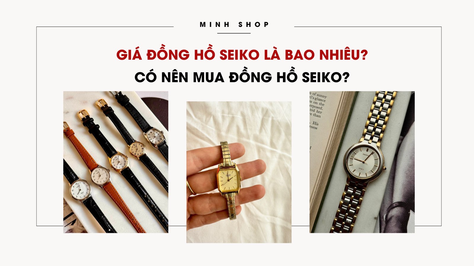 Giá đồng hồ Seiko là bao nhiêu? Có nên mua đồng hồ Seiko?