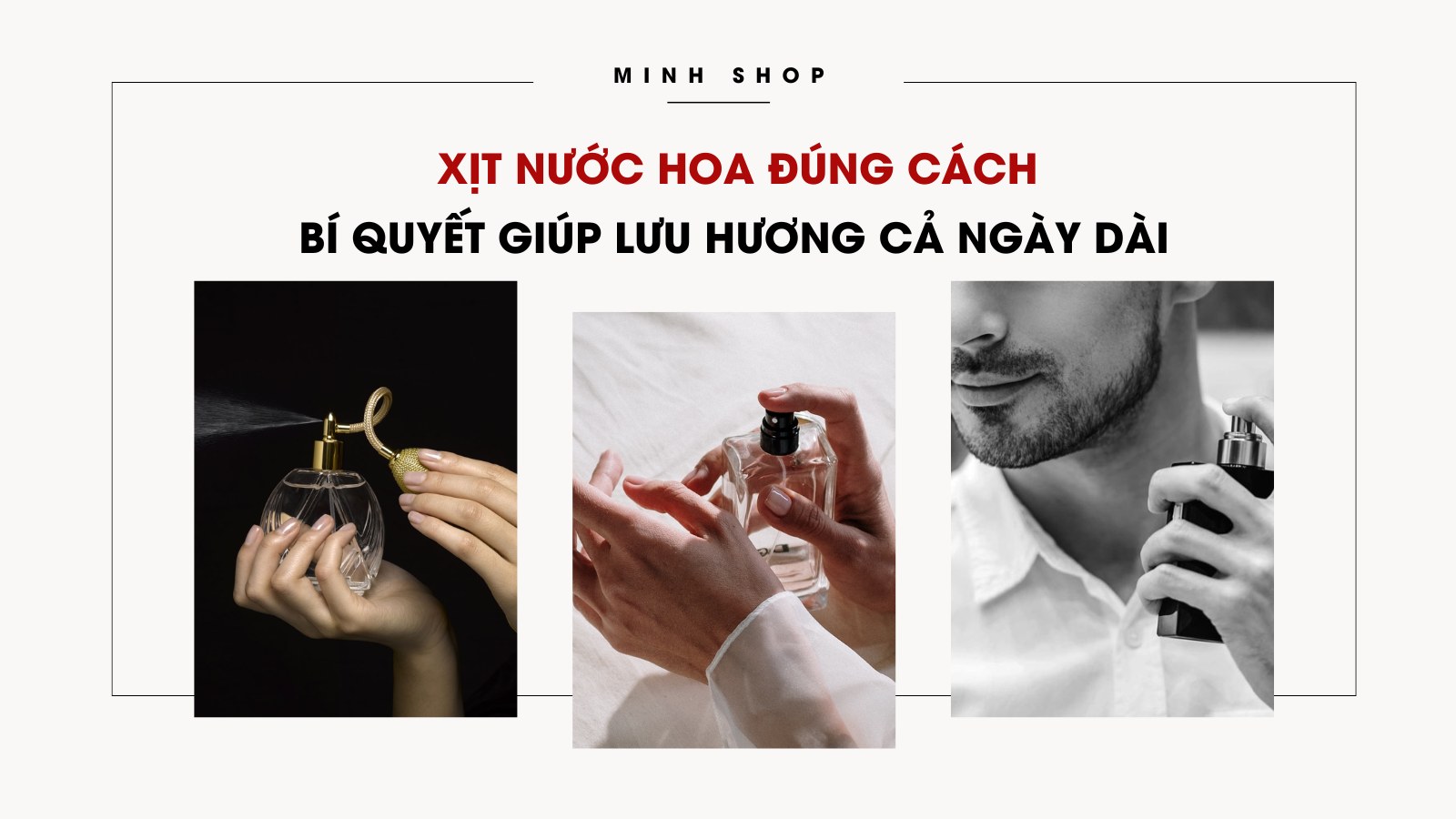 Xịt nước hoa đúng cách: Bí quyết giúp lưu hương cả ngày dài 