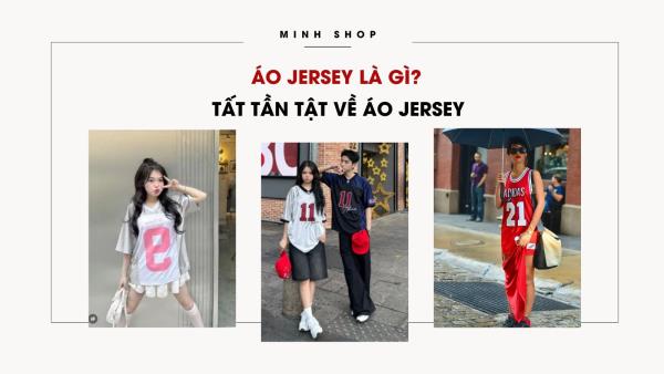 Áo Jersey là gì? Tất Tần Tật về Áo Jersey