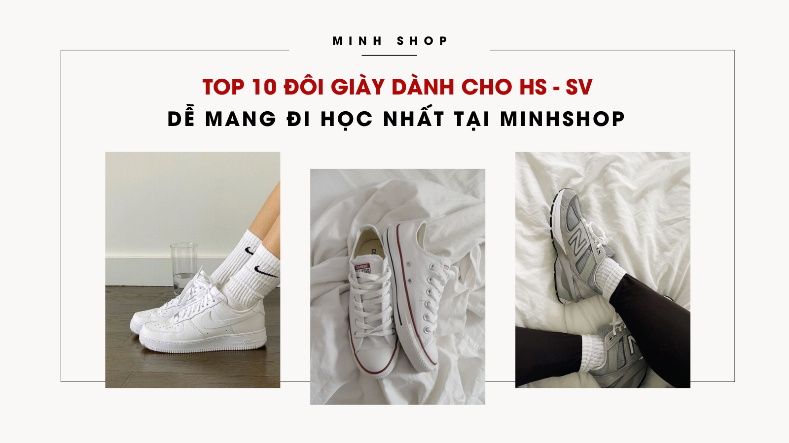 TOP 10 ĐÔI GIÀY DÀNH CHO HS - SV DỄ MANG ĐI HỌC NHẤT TẠI MINHSHOP