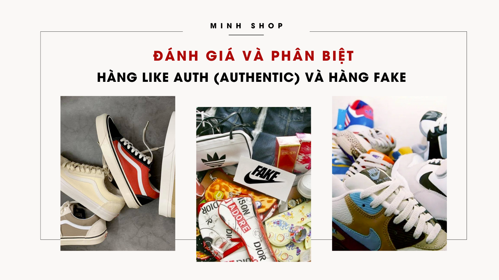 Đánh giá và phân biệt hàng Like Auth (authentic) và hàng Fake