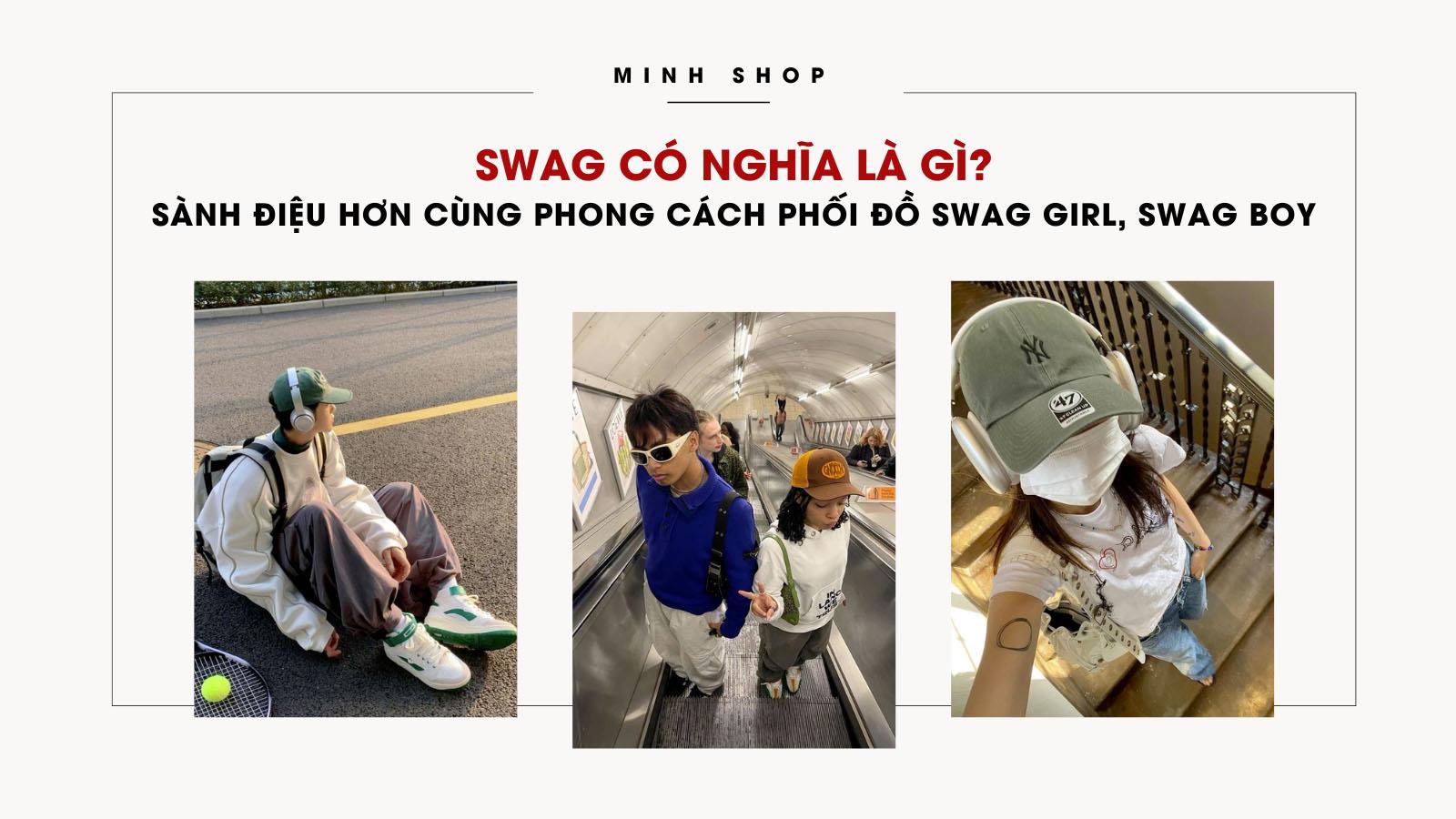 SWAG Có Nghĩa Là Gì? Sành Điệu Hơn Cùng Swag Style