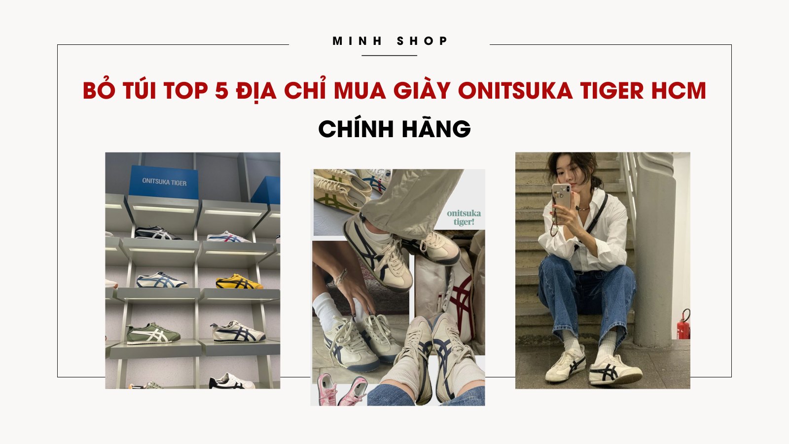 Bỏ túi TOP 5 địa chỉ mua giày Onitsuka Tiger HCM chính hãng