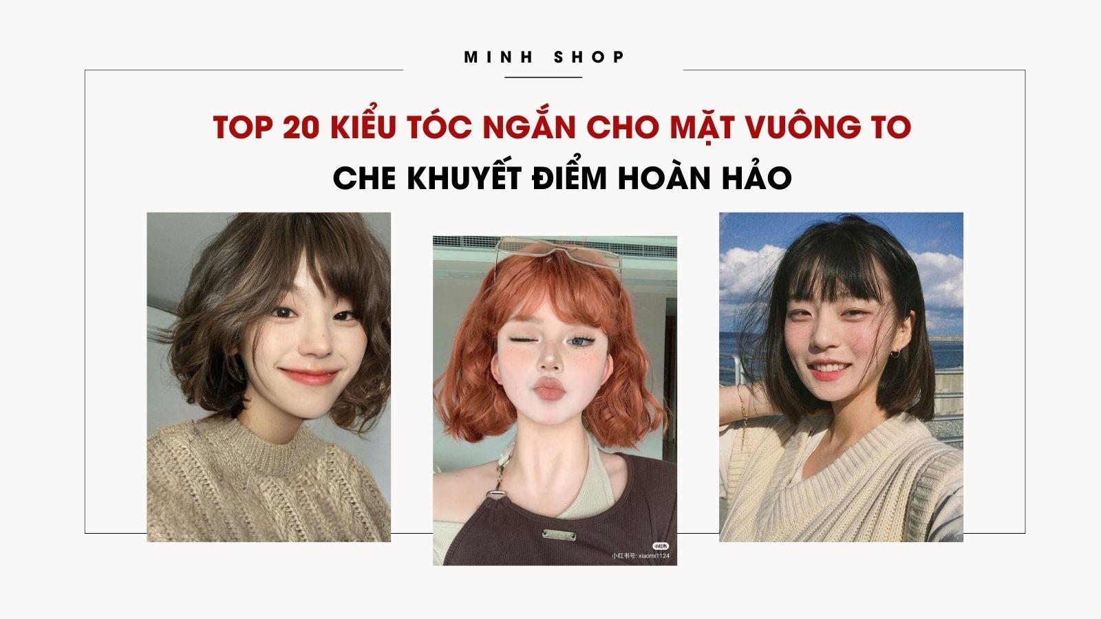 TOP 20 Kiểu Tóc Ngắn Cho Mặt Vuông To Che Khuyết Điểm Hoàn Hảo