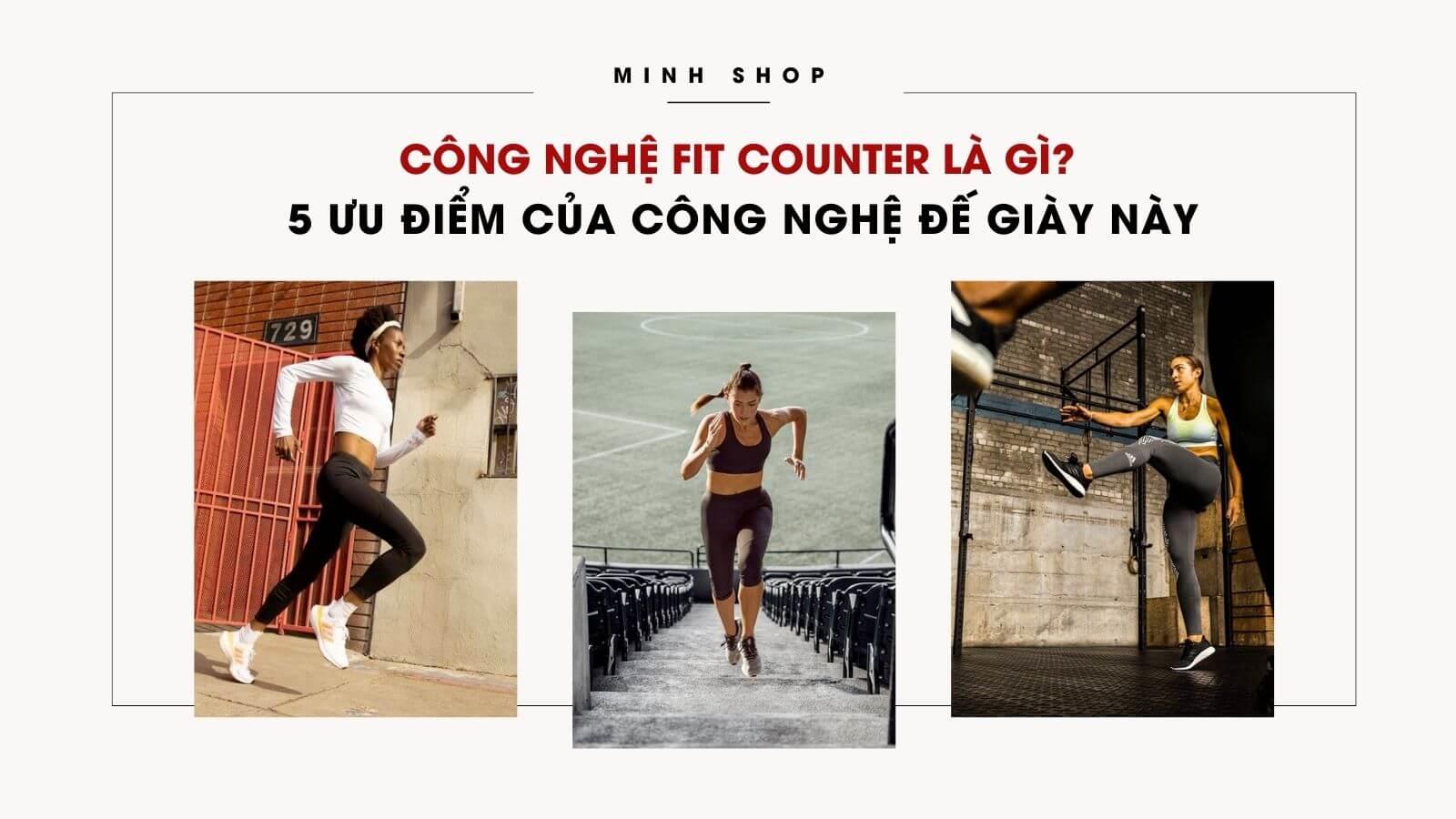 Công Nghệ Fit Counter Là Gì? 5 Ưu Điểm Của Công Nghệ Đế Giày Này