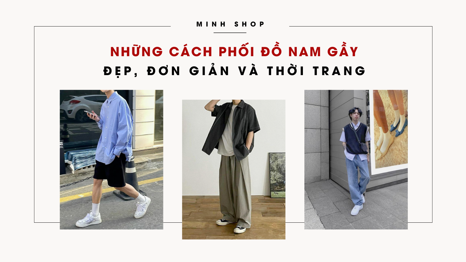 Phối đồ nam gầy: Những tips giúp bạn phối đồ đẹp, đơn giản và thời trang