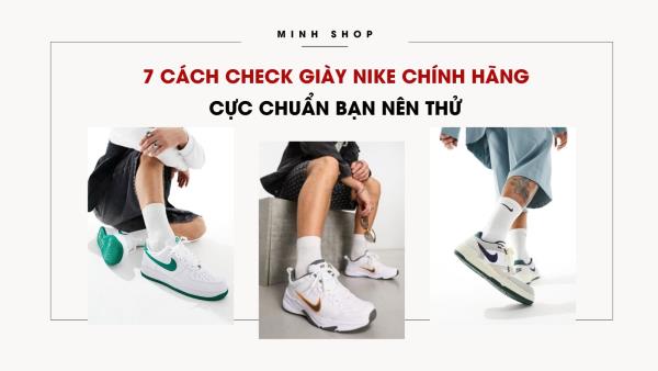 7 Cách check giày Nike chính hãng cực chuẩn