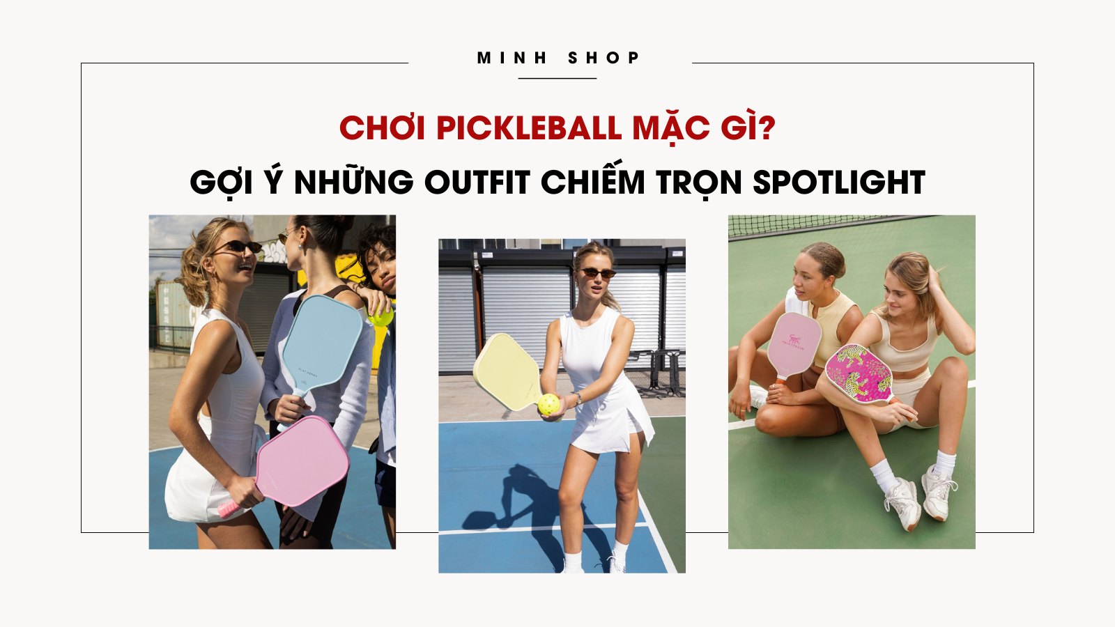 Chơi pickleball mặc gì? Gợi ý những outfit chiếm trọn spotlight