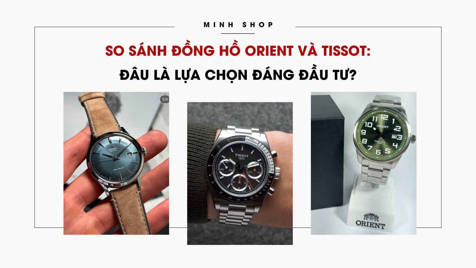 So sánh đồng hồ Orient và Tissot: Đâu là lựa chọn đáng đầu tư?